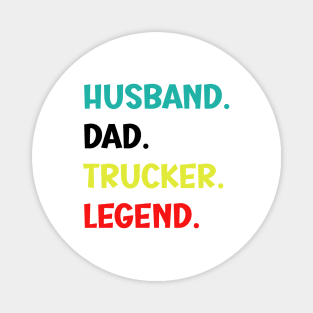 Husband Dad Trucker Legend - Funny Trucker Magnet